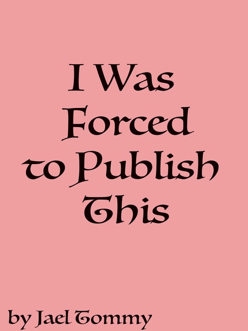 Cover image for I Was Forced to Publish This